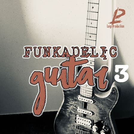 Funkadelic Guitar 3 - 40 amazing live funk guitar samples that will initiate ideas