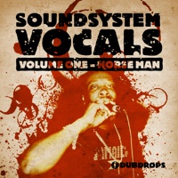 Soundsystem Vocals Vol. 1 - Horse man - These fresh vocals are ready to drop and bring sweet vibes to your mix