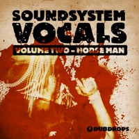 Soundsystem Vocals Vol. 2 - Horse Man - These fresh vocals are ready to drop and bring sweet vibes to your mix