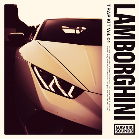 Lamborghini: Trap Kit Vol 1 - DJs can use this pack in their beat making, productions & live performances