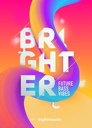 BRIGHTER: Future Bass Vibes - Brighten up your music with 50 Future Bass construction Kits