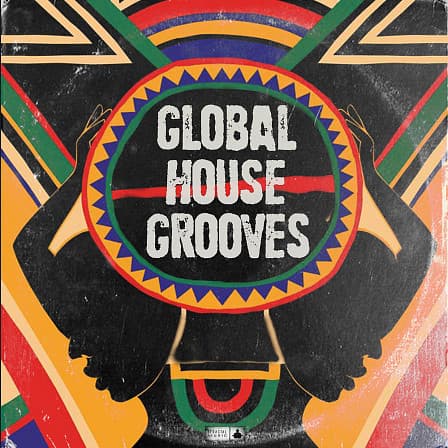 Global House Grooves - A sensational sample pack that captures the essence of house music