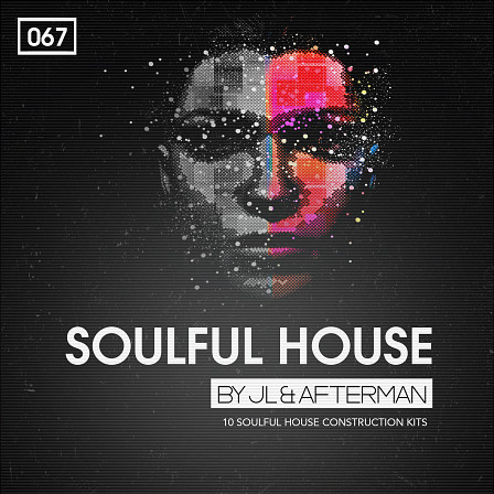 Soulful House - JL & Afterman is back with their brand new package of essential production tools