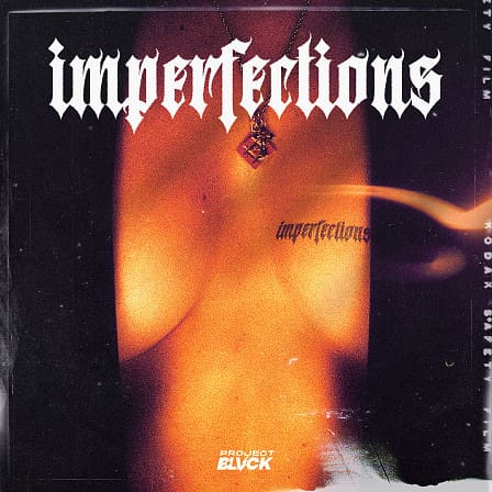 Imperfections - Imperfections from Project Blvck features five emotional construction kits!