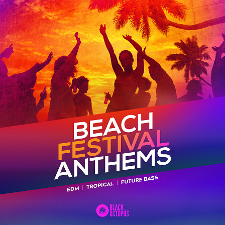 Beach Festival Anthems - Tropical and Future Bass flavors for those beach festival hits!