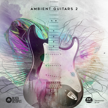 Ambient Guitars Vol 2 by AK - Volume 2 to the amazingly ambient and atmospheric “Ambient Guitars” sample pack