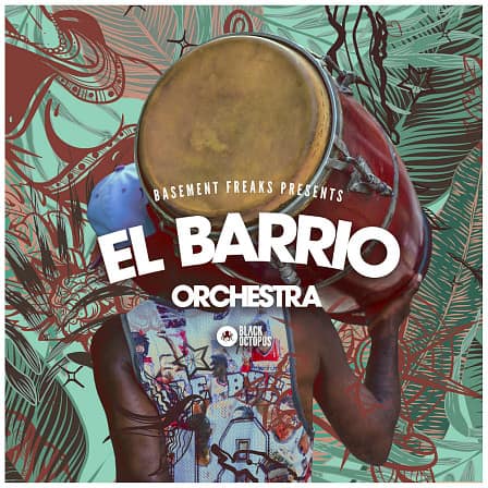 El Barrio Orchestra by Basement Freaks - Whether you need grooves, hits, or fills, this percussion pack is mandatory!