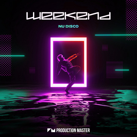 Weekend - Nu Disco - This uptempo disco treat will take your productions to the next level