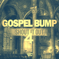 Gospel Bump: Shout It Out 4 - High quality music that will make you shout and praise