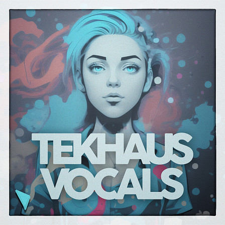 Tekhaus Vocals - A fresh and exciting collection of vocal samples and melodic loops