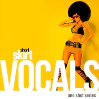Short Skirt Vocals - One-shot vocal packs spanning multiple genres
