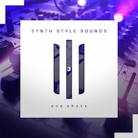 Synth Style Sounds 3 - Everything you need to produce smash hits