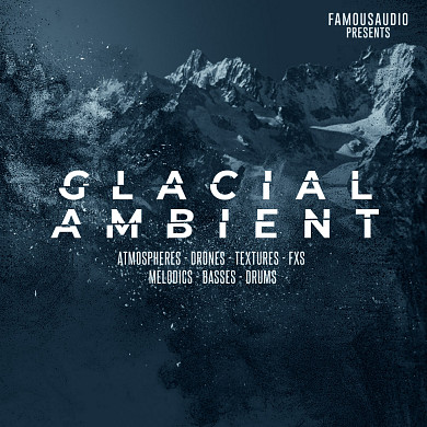Glacial Ambient - All the elements needed to create breathtaking ambient music