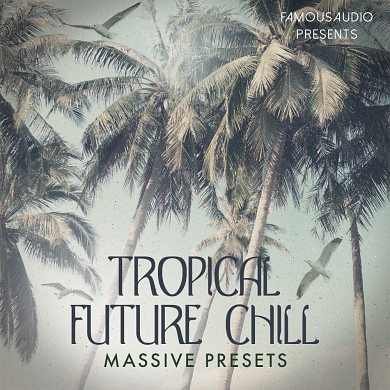 Tropical Future Chill Massive Presets - Everything you need to create your next chart toppe