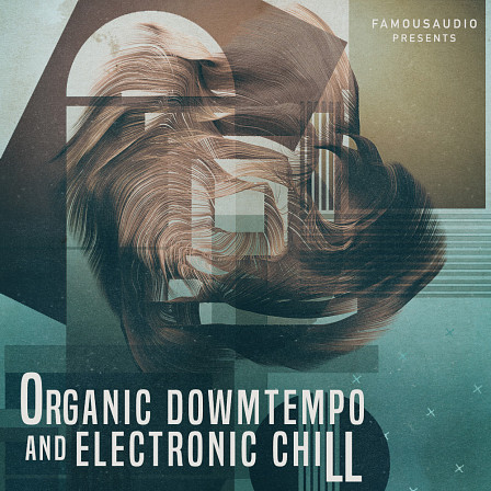 Organic Downtempo & Electronic Chill - Electronica sounds with the organic touch of downtempo beats