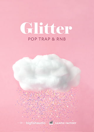 Glitter: Pop, Trap, and RnB - 15 radio-ready Pop, Trap, and RnB construction kits
