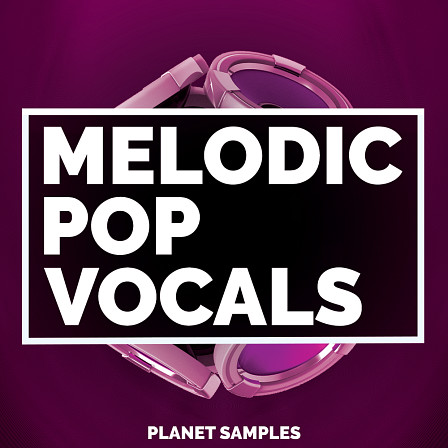 Melodic Pop Vocals - Five Construction Kits with male acapella vocals