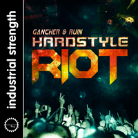 Gancher & Ruin: Hardstyle Riot - Another installment of sonic destruction for Hard style producers