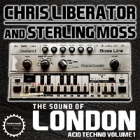 Sound Of London Acid Techno - Chris Liberator and Sterling Moss, The - All the means to create the true sound of London Acid Techno