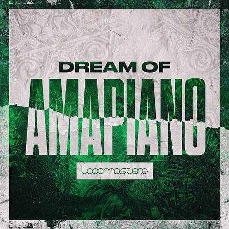 Dream Of Amapiano - Brimming with high-quality samples tailor-made for Amapiano