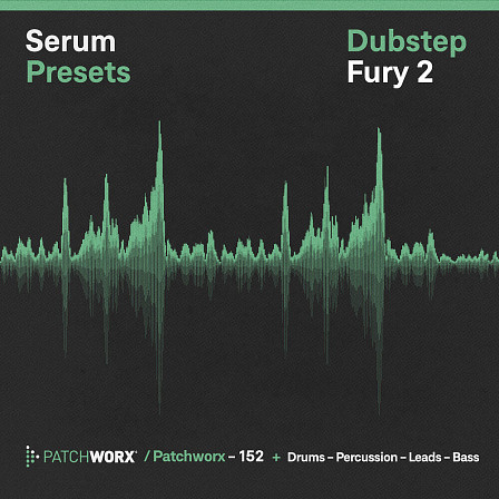 Dubstep Fury 2 - A treasure trove of instant inspiration tailored for various bass music