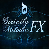 Strictly Melodic FX - This library is a must for all danceable genres