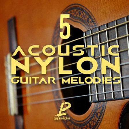 Acoustic Nylon Guitar Melodies 5 - Essential for producers looking for that unique Pop Acoustic live guitar sound