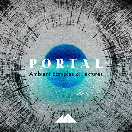 Portal - Ambient Samples & Textures - An enveloping dance of scintillating Cinematic drones and textures