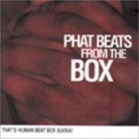 Phat Beats From the Box - Human beat box loops, sounds, basslines, FX and more