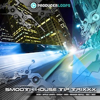 Smooth House Tip Trixxx - This stunningly fresh product brings truly incredible house samples