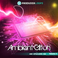 Ambient Glitch Vol.3 - Fresh glitched out content including drum, percussion, synth and fx loops