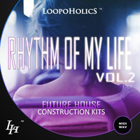 Rhythm Of My Life Vol.2: Future House Kits - Be prepared for another dose of some Future