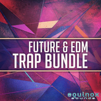 Future & EDM Trap Bundle - Two collections featuring Construction Kits for creating Future and EDM Trap