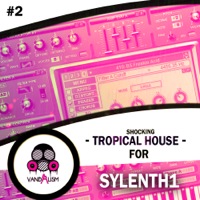 Shocking Tropical House For Sylenth1 Vol 2 - A must-have Sylenth1 soundset full of rare and pleasant sounds