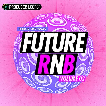 Future RnB Vol 2 - All the elements you need to create the perfect late night vibe