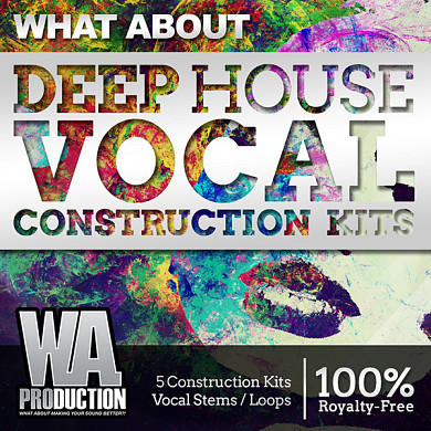 What About Deep House Vocal Construction Kits - Fresh and Sexy Construction Kits with the Purest Vocals 