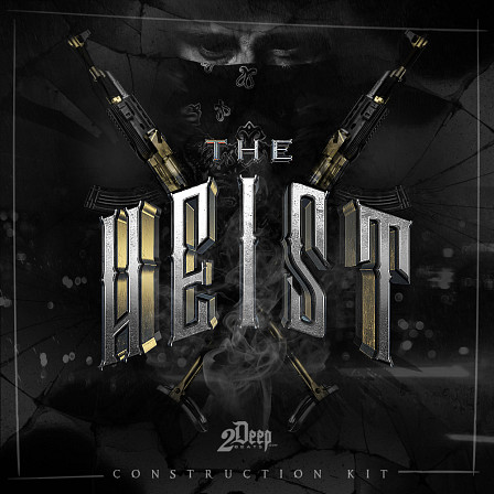Heist, The - 'The Heist' by 2DEEP consists of five of the hardest hitting Construction Kits