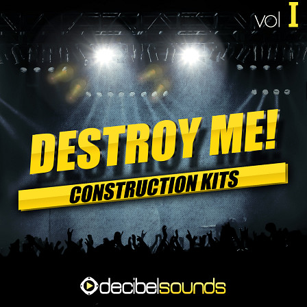 Destroy Me! - Fresh Construction Kits suitable for Big Room, Progressive, Electro & more!