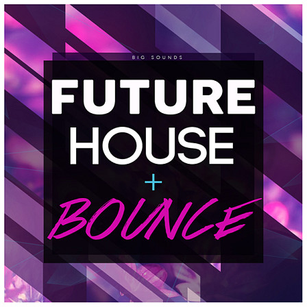 Future House & Bounce - 1.4GB pack inspired by artists such as Mike Williams, Jordi Rivera & more!