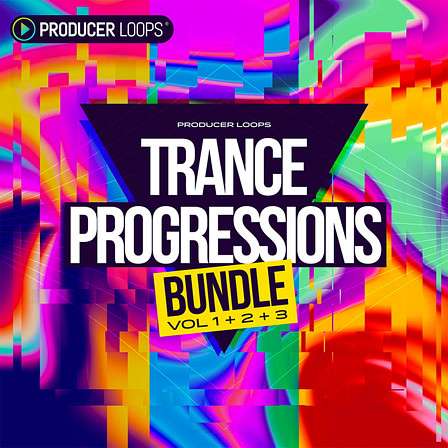 Trance Progressions Bundle (Vols 1-3) - Arps, bass, chords, melodies, pads, piano, drums, vocals, and more