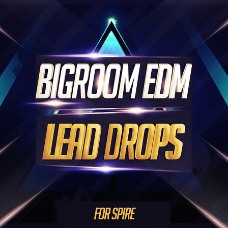 Big Room EDM Lead Drops For Spire - Inspired by top artists around the world, bringing you huge lead drop sounds!