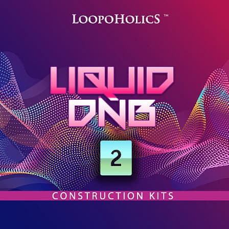 Liquid DnB: Construction Kits Vol 2 - Bringing you more Liquid Drum & Bass loops inspired by top producers