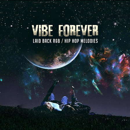 Vibe Forever: Laid Back R&B/Hip Hop Melodies - A high quality sample pack with no excess filler