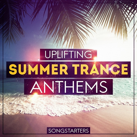 Uplifting Summer Trance Anthems Songstarters - Trance Euphoria features 25 professional mini Construction Kits