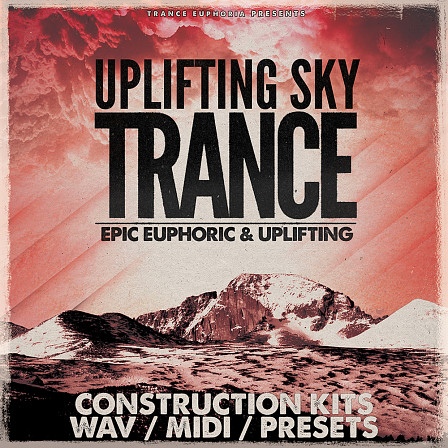 Uplifting Sky Trance - 15 top Trance Construction Kits with WAV, MIDI, 46 Spire & 3 Sylenth & Presets