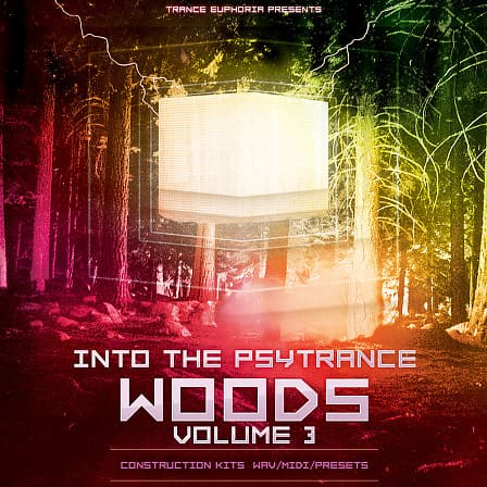 Into The Psytrance Woods 3 - 20 Psytrance Construction Kits with WAV, MIDI and Presets