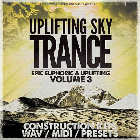 Uplifting Sky Trance 3 - 20 Trance Construction Kits loaded with WAV, MIDI, and synth presets