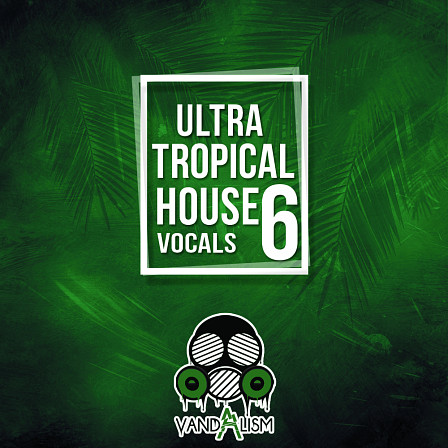 Ultra Tropical House Vocals 6 - The 6th installment of this successful and outstanding female full vocal series