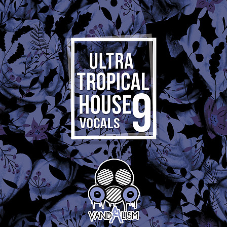 Ultra Tropical House Vocals 9 - The 9th installment of this legendary vocal series
