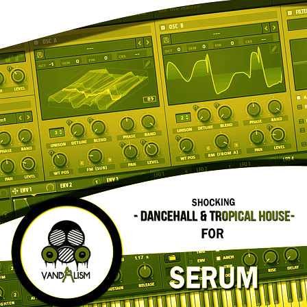 Shocking Dancehall & Tropical House For Serum - A complete arsenal of unique sounds for your next tropical hit